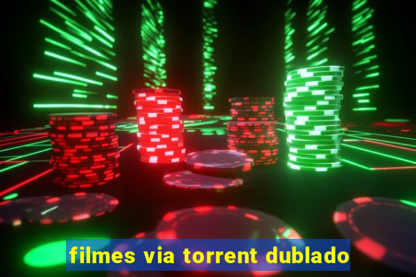 filmes via torrent dublado